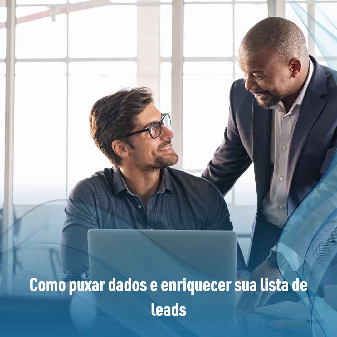 Como puxar dados e enriquecer sua lista de leads