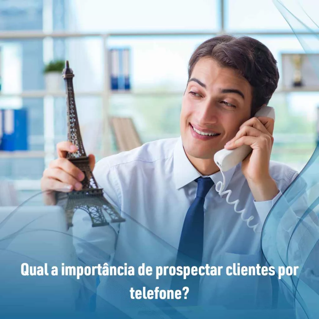 Qual a importância de prospectar clientes por telefone?