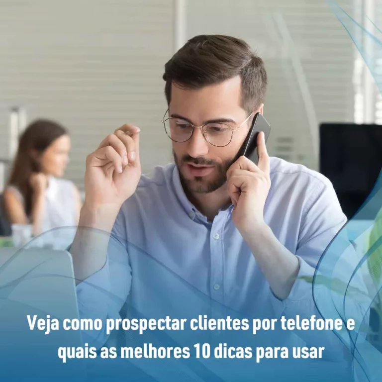 Veja como prospectar clientes por telefone e quais as melhores 10 dicas para usar