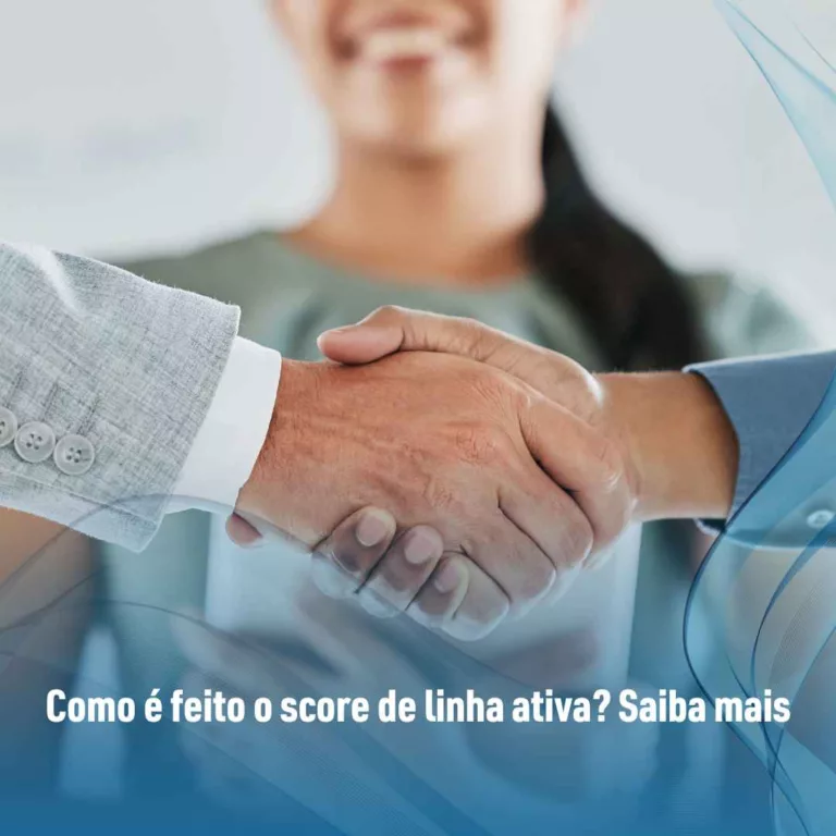 Como é feito o score de linha ativa? Saiba mais