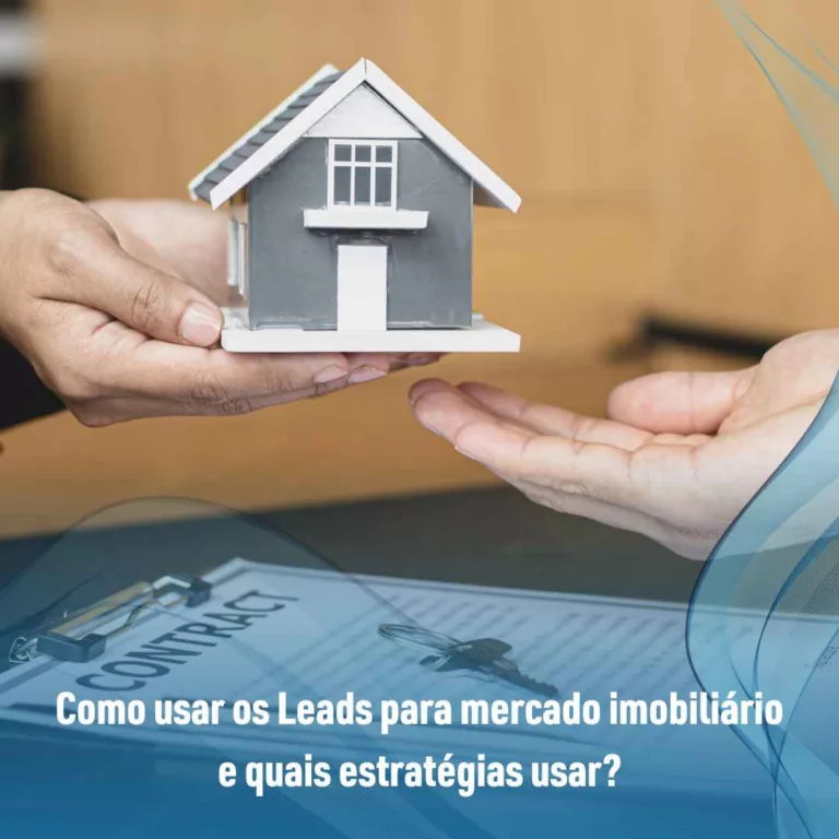 Como usar os Leads para mercado imobiliário e quais estratégias usar?