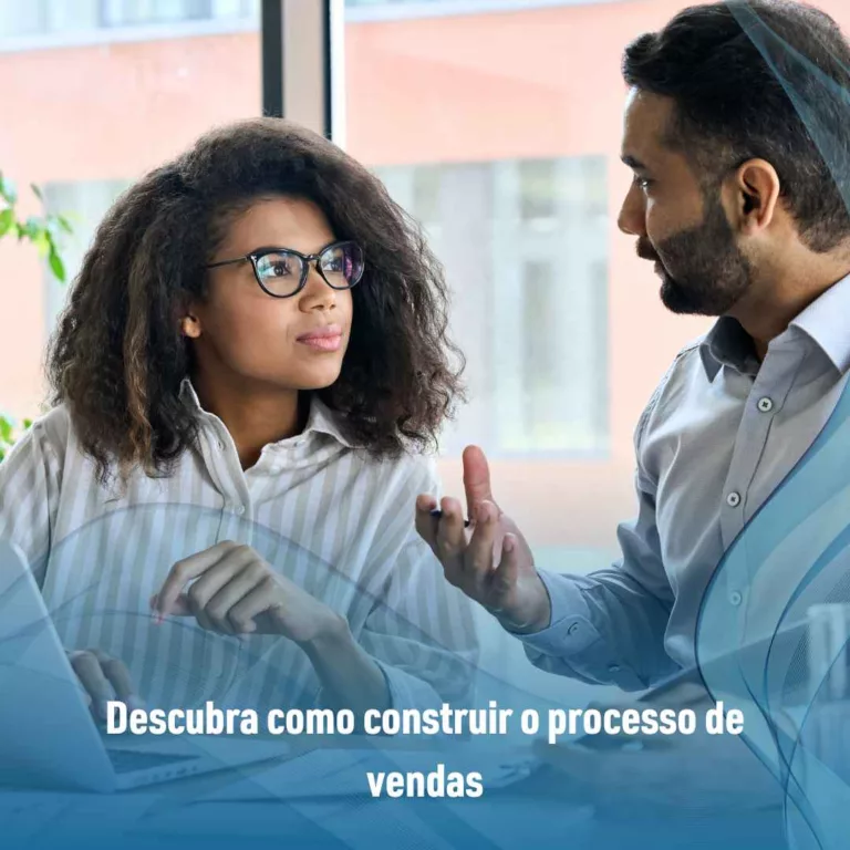 Descubra como construir o processo de vendas