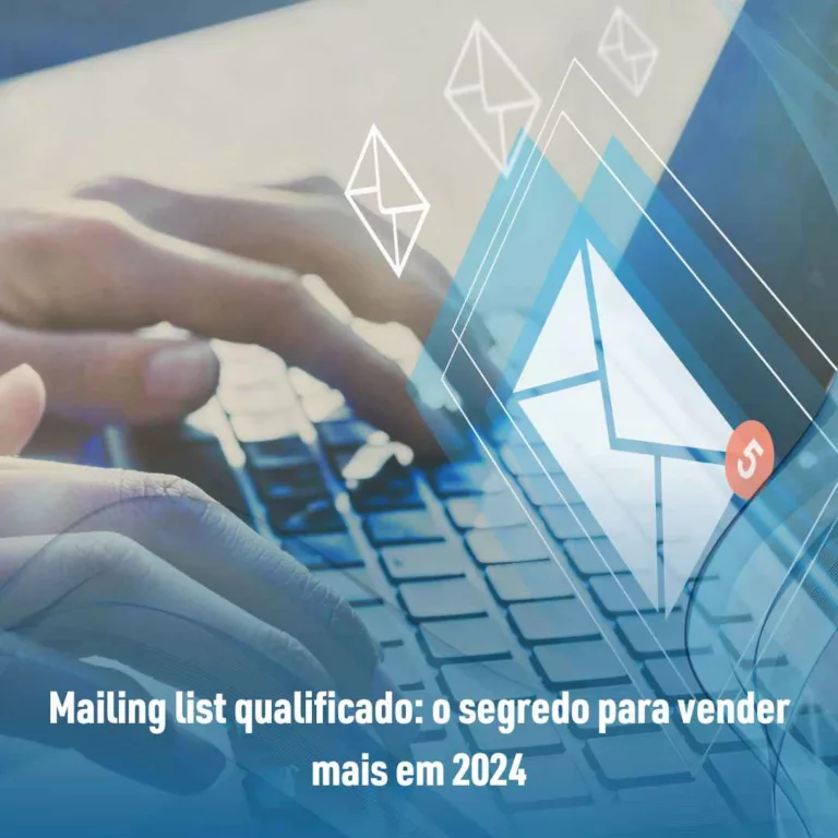 Mailing list qualificado: o segredo para vender mais em 2024