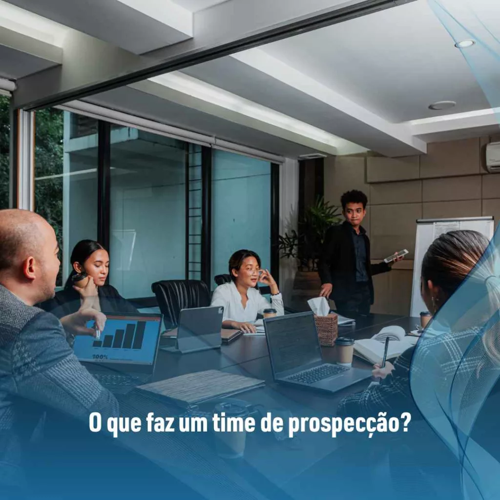 O que faz um time de prospecção?