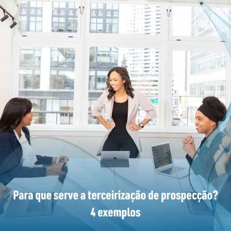 Para que serve a terceirização de prospecção? 4 exemplos