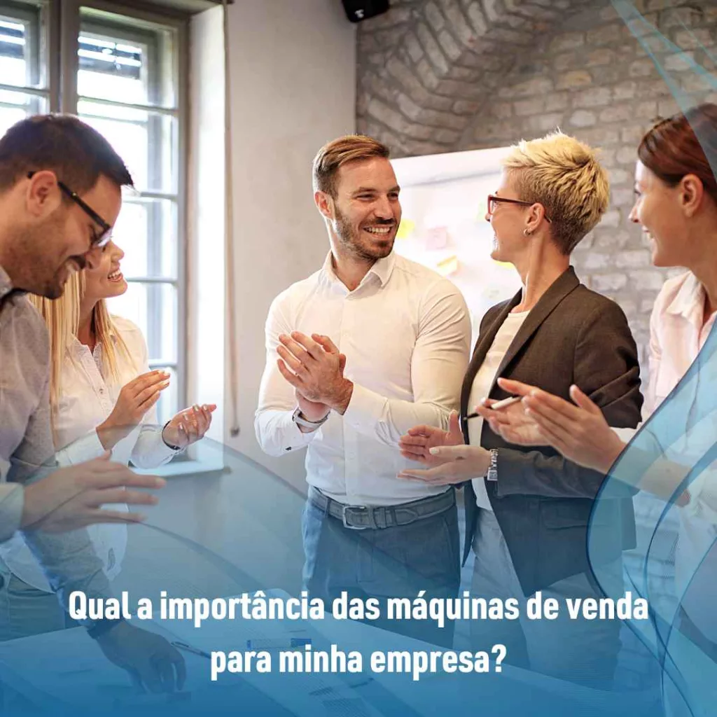 Qual a importância das máquinas de venda para minha empresa?