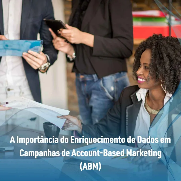 A Importância do Enriquecimento de Dados em Campanhas de Account-Based Marketing (ABM)