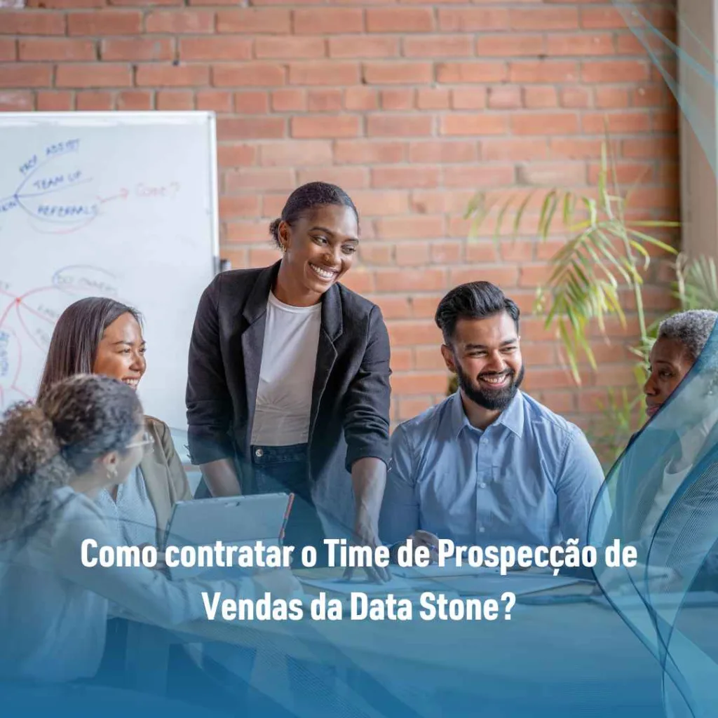 Como contratar o Time de Prospecção de Vendas da Data Stone?