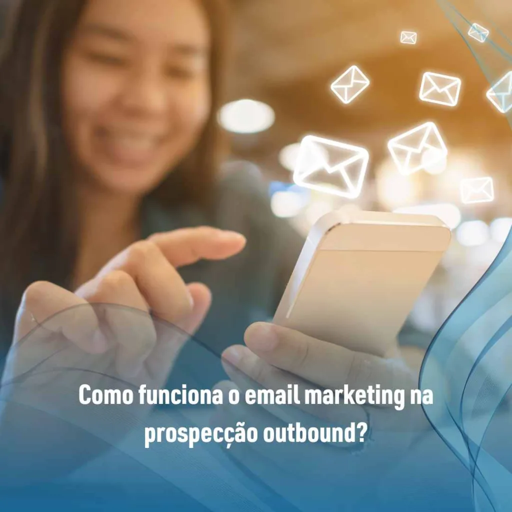Como funciona o email marketing na prospecção outbound?