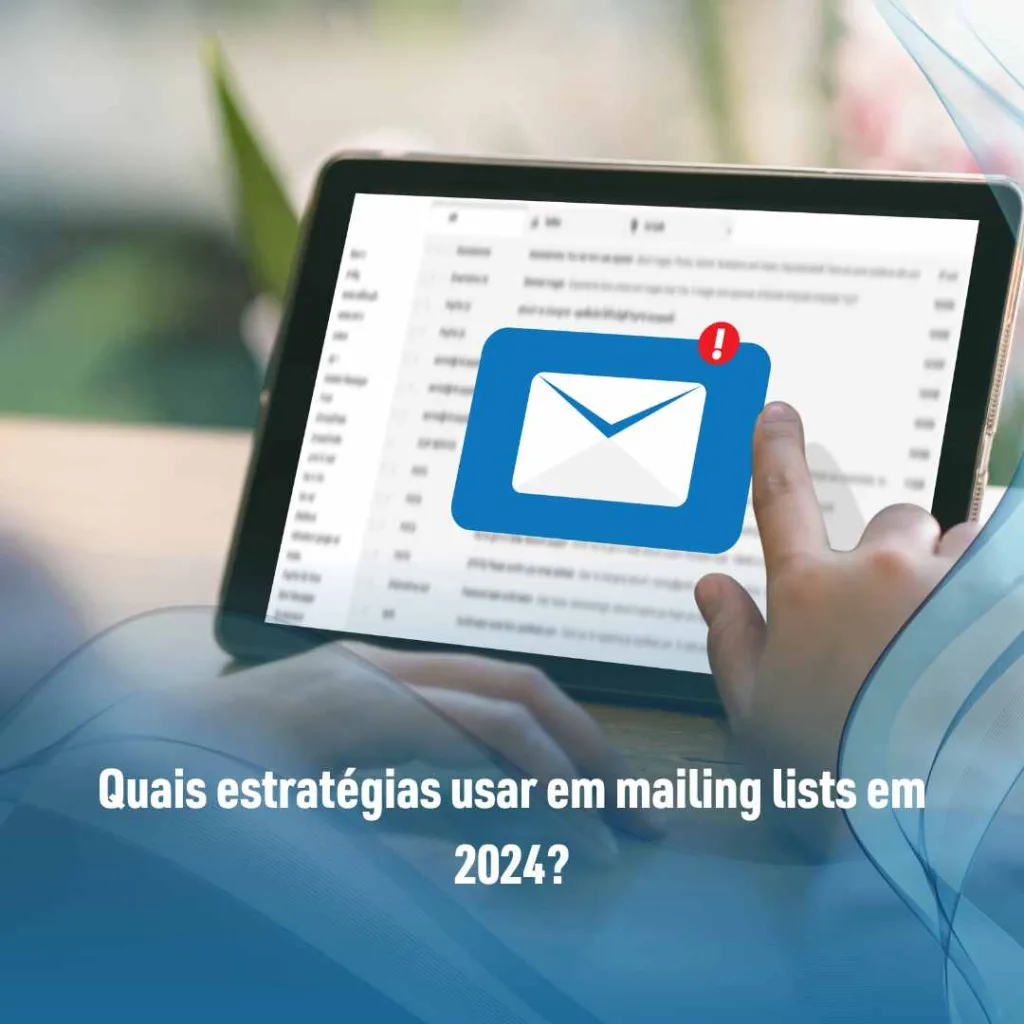 Quais estratégias usar em mailing lists em 2024?