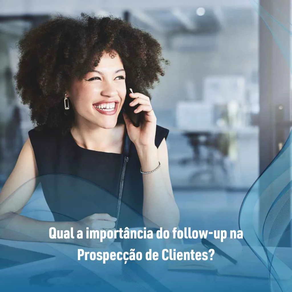 Qual a importância do follow-up na Prospecção de Clientes?