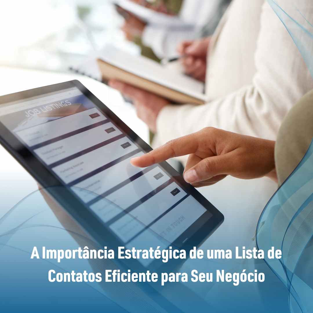 A Importância Estratégica de uma Lista de Contatos Eficiente para Seu Negócio