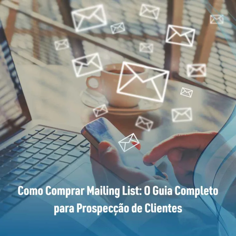 Como Comprar Mailing List: O Guia Completo para Prospecção de Clientes
