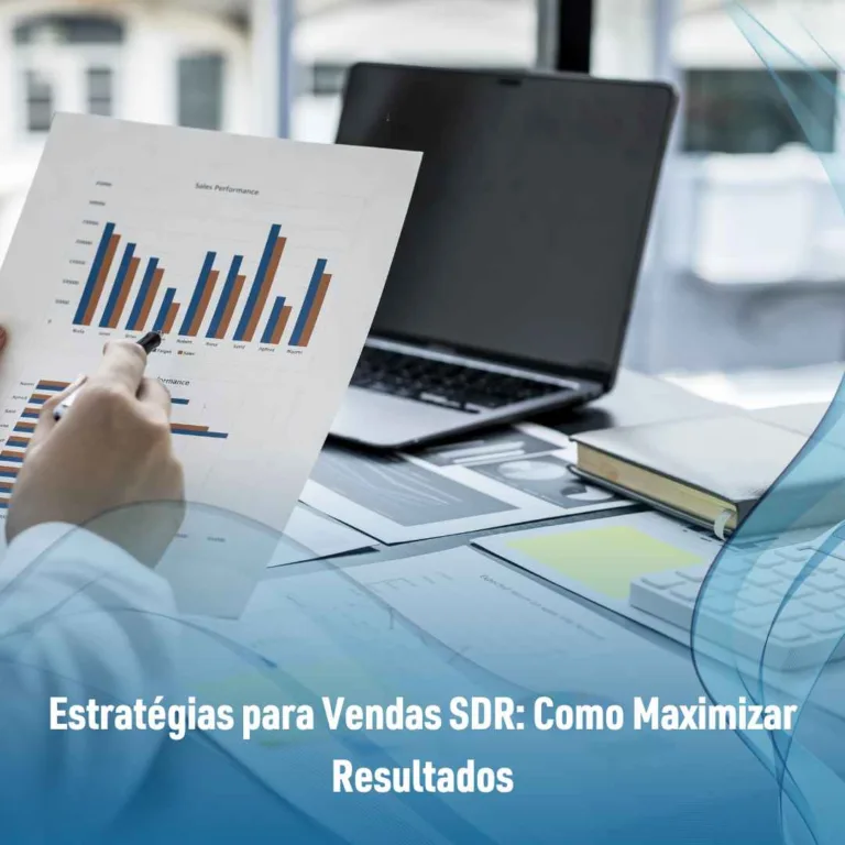 Estratégias para Vendas SDR: Como Maximizar Resultados