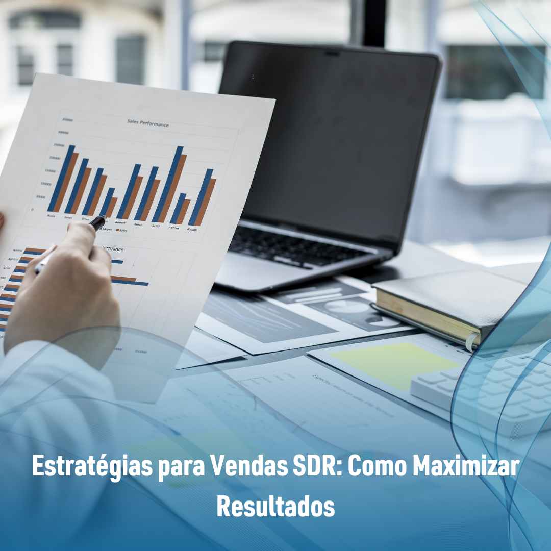 Estratégias para Vendas SDR Como Maximizar Resultados