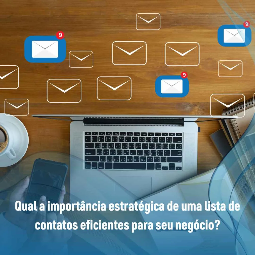 Qual a importância estratégica de uma lista de contatos eficientes para seu negócio