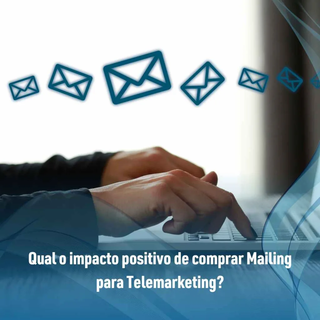 Qual o impacto positivo de comprar Mailing para Telemarketing