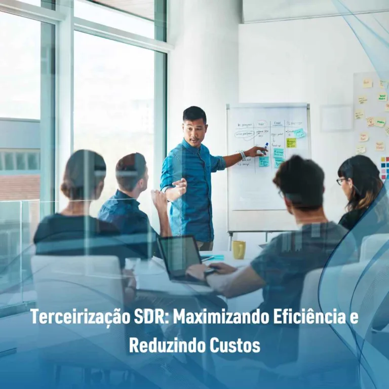 Terceirização SDR: Maximizando Eficiência e Reduzindo Custos