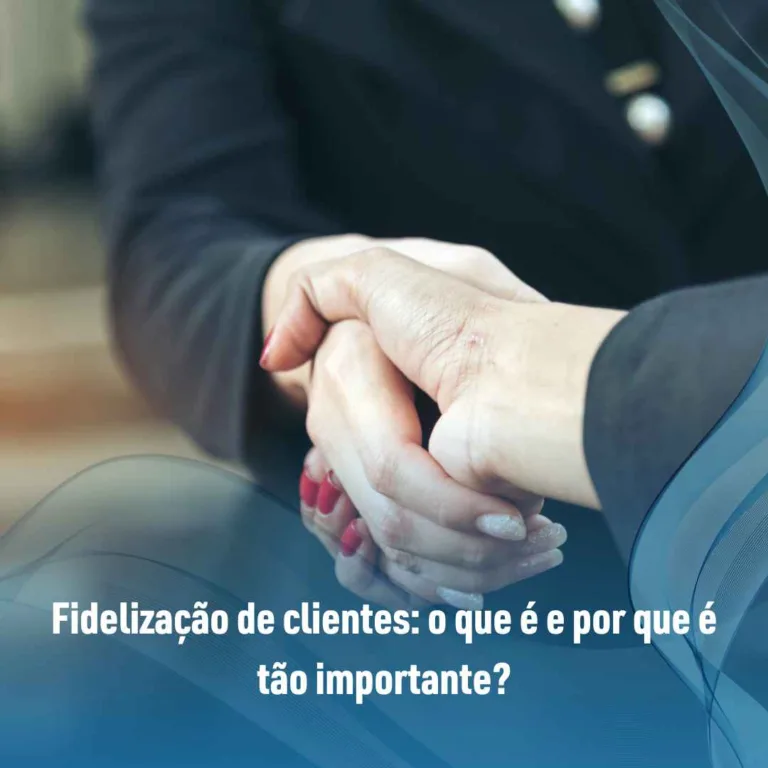 Fidelização de clientes: o que é e por que é tão importante?