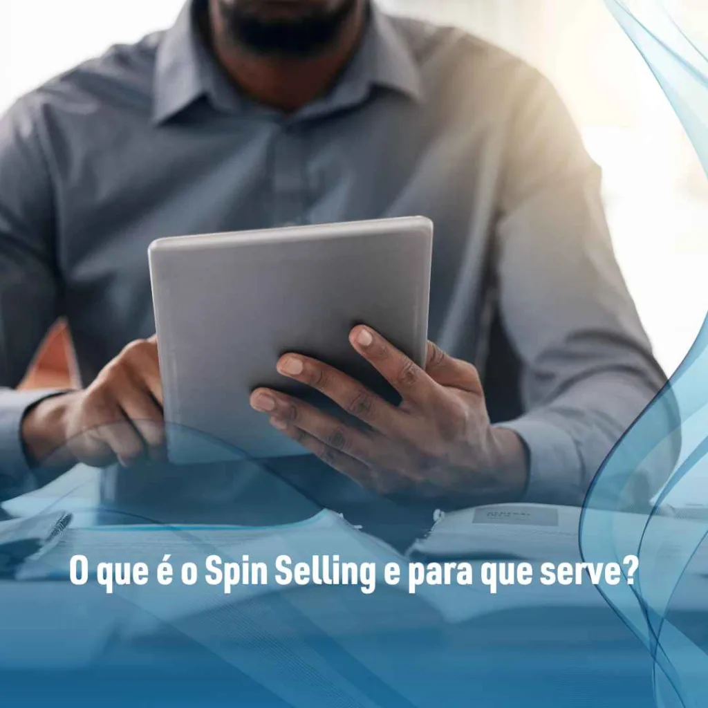O que é o Spin Selling e para que serve?