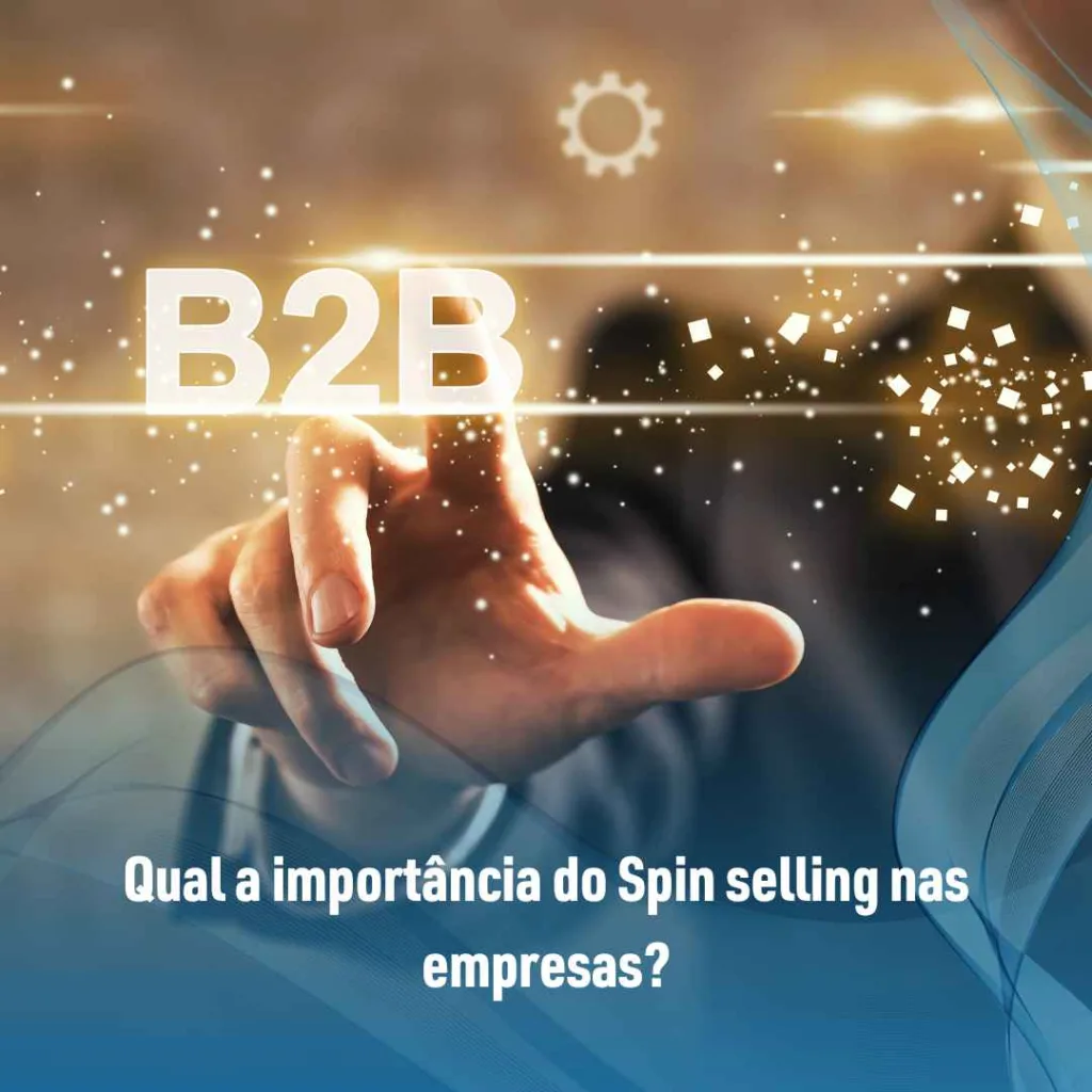 Qual a importância do Spin selling nas empresas?