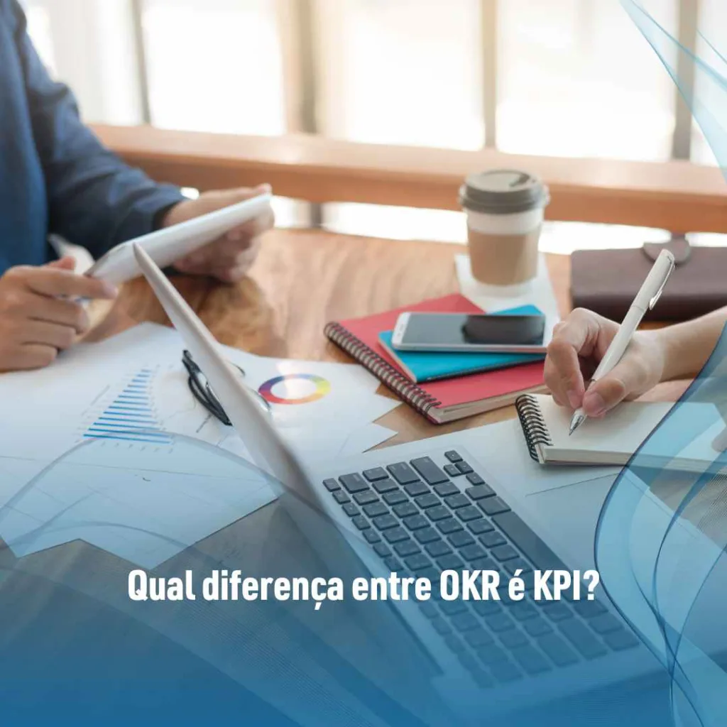 Qual diferença entre OKR é KPI