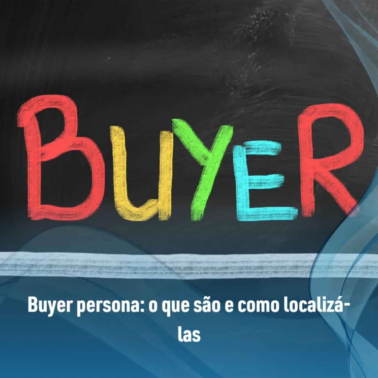 Buyer persona: o que são e como localizá-las