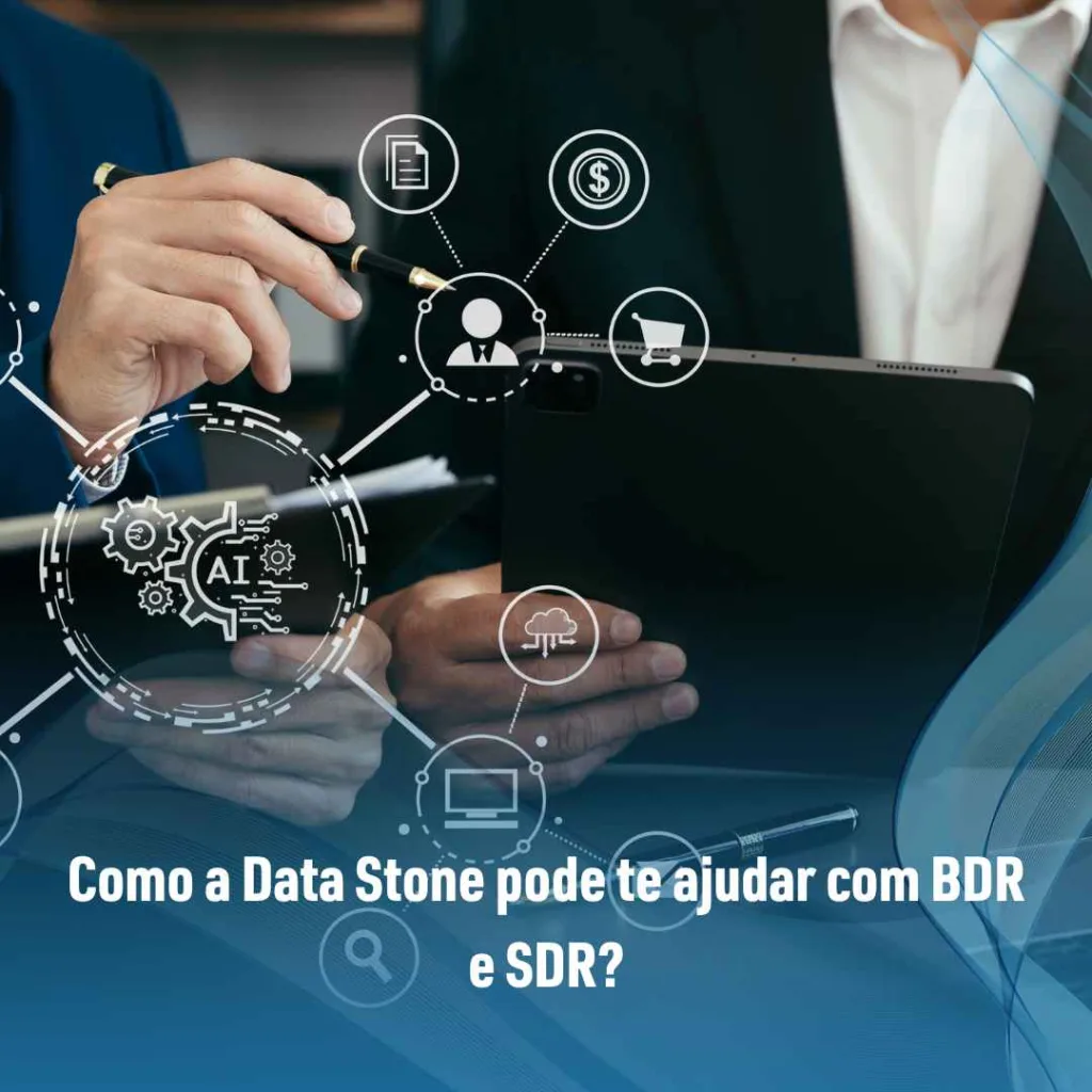Como a Data Stone pode te ajudar com BDR e SDR