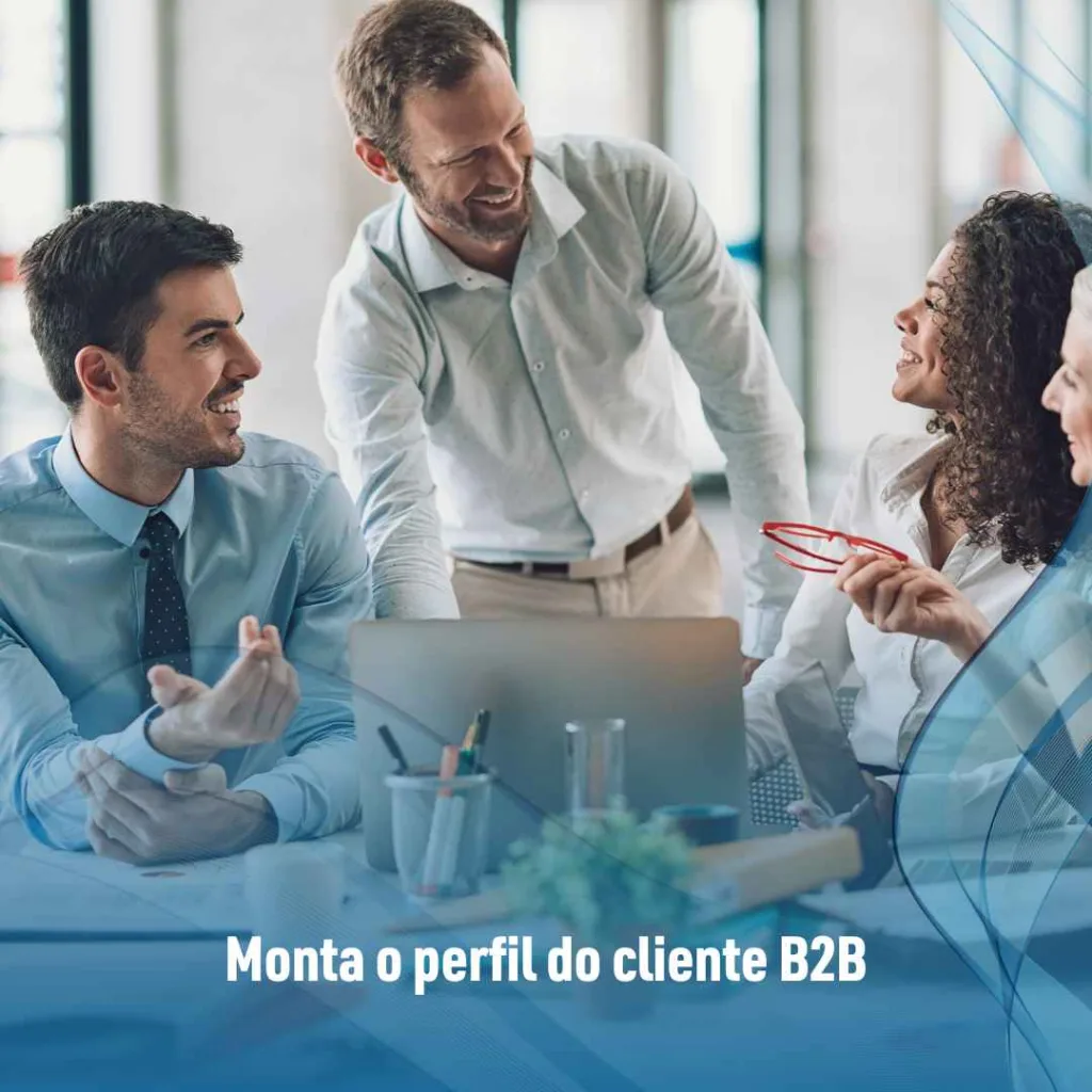 Monta o perfil do cliente B2B