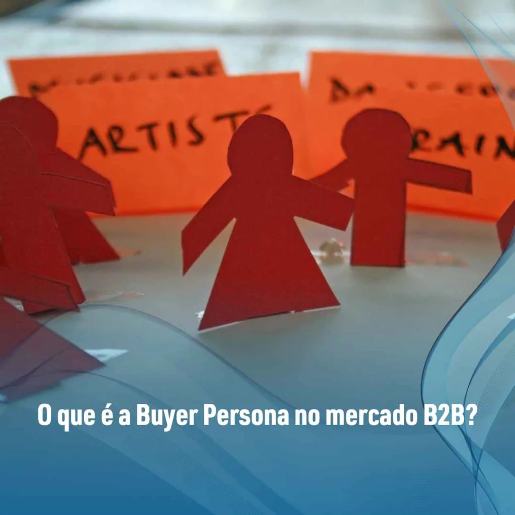 O que é a Buyer Persona no mercado B2B?