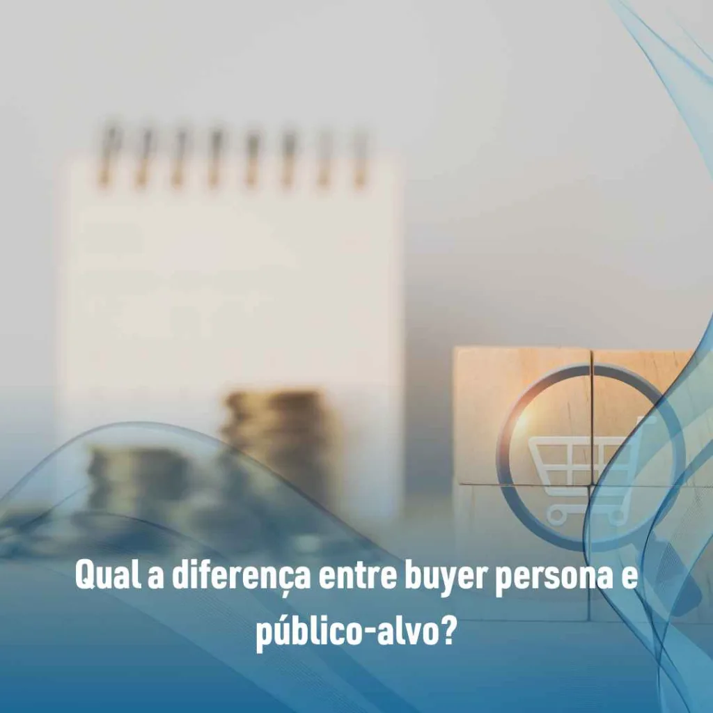 Qual a diferença entre buyer persona e público-alvo?