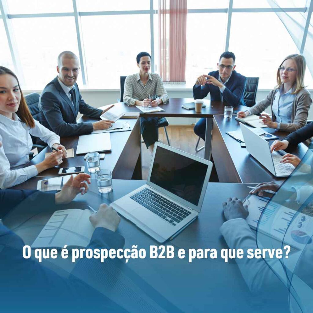 O que é prospecção B2B e para que serve?