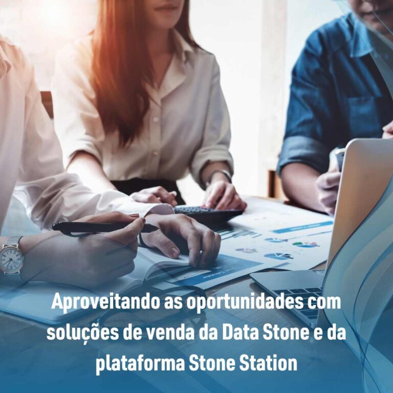 Aproveitando as oportunidades com soluções de venda da Data Stone e da plataforma Stone Station