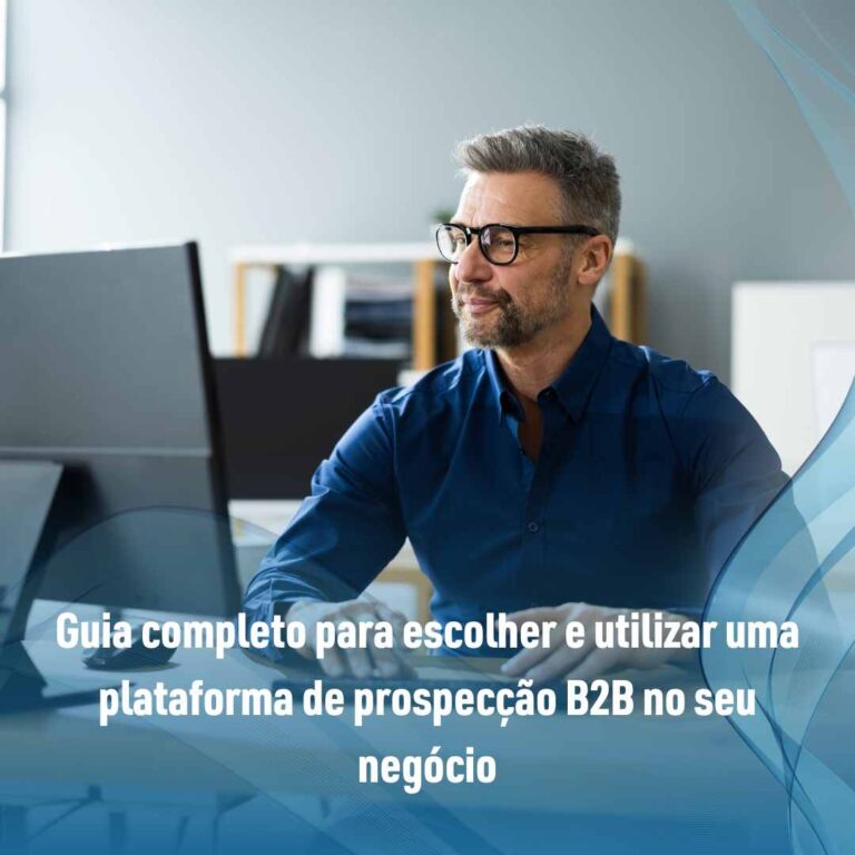 Guia completo para escolher e utilizar uma plataforma de prospecção B2B no seu negócio