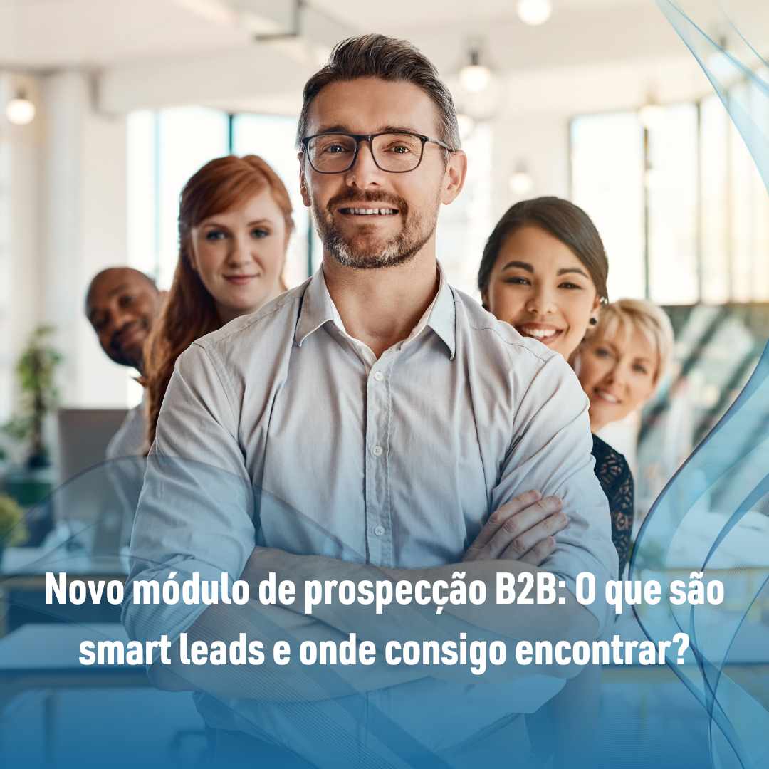 Novo módulo de prospecção B2B O que são smart leads e onde consigo encontrar