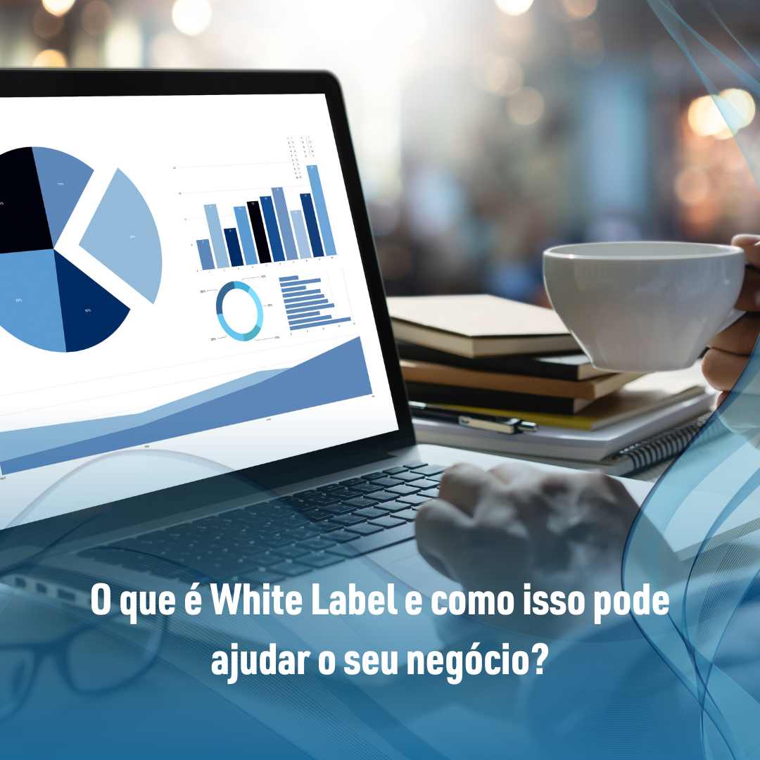 O que é White Label e como isso pode ajudar o seu negócio