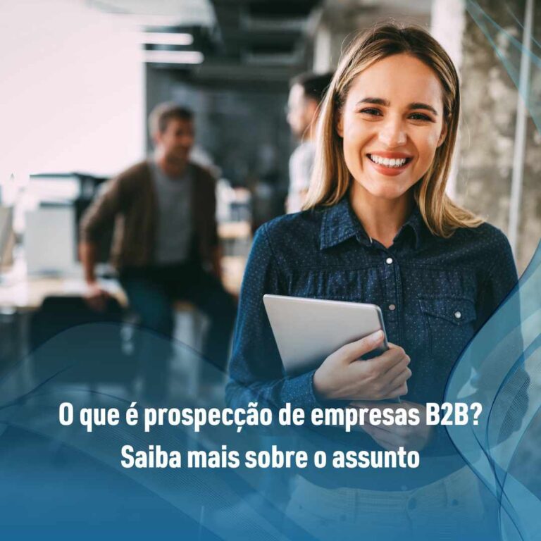 O que é prospecção de empresas B2B? Saiba mais sobre o assunto