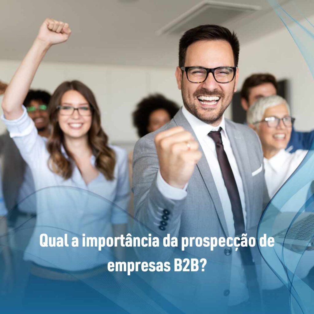 Qual a importância da prospecção de empresas B2B