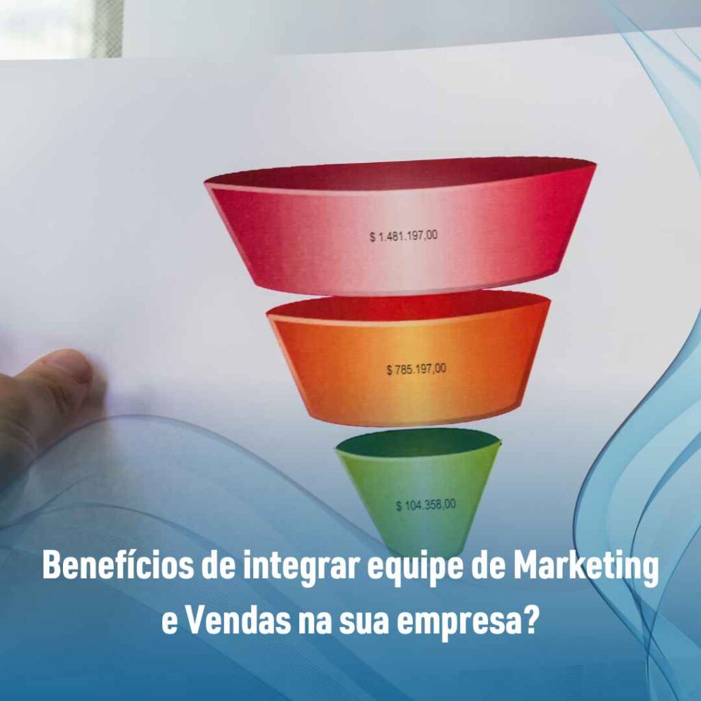 Benefícios de integrar equipe de Marketing e Vendas na sua empresa?