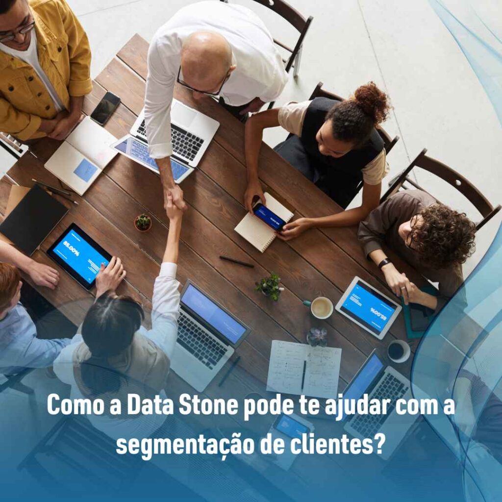 Como a Data Stone pode te ajudar com a segmentação de clientes?