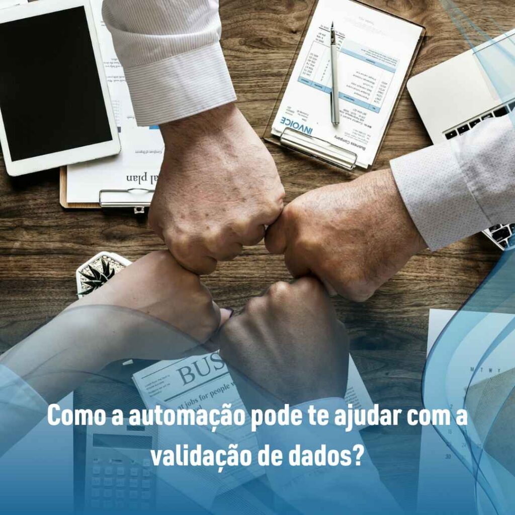 Como a automação pode te ajudar com a validação de dados?