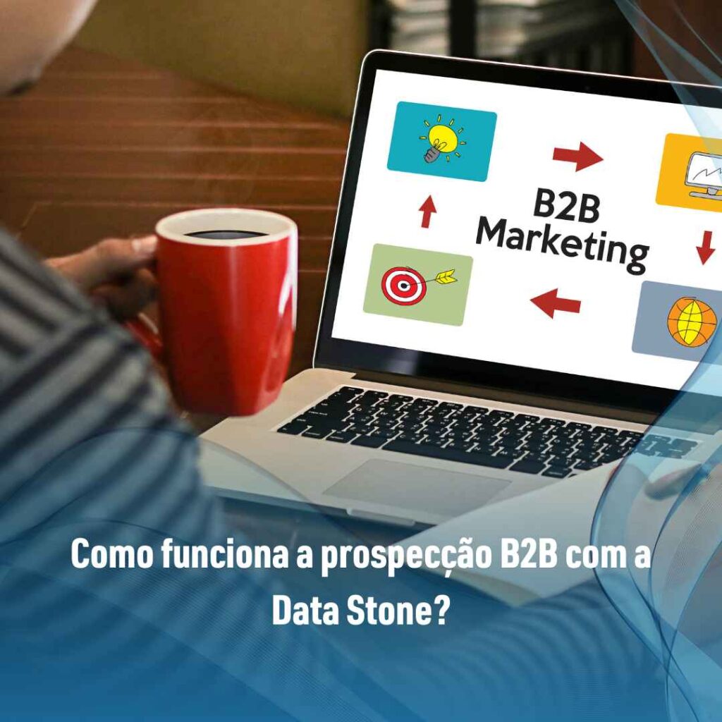 Como funciona a prospecção B2B com a Data Stone?