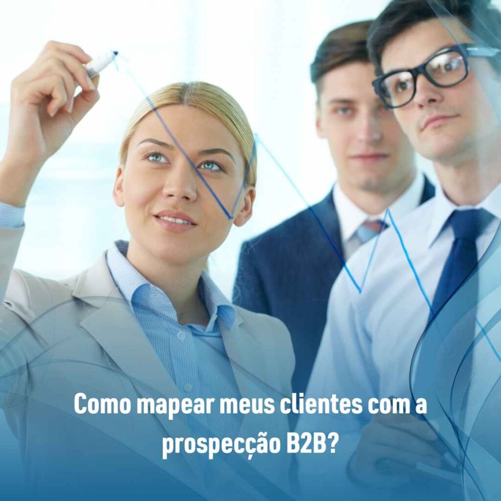 Como mapear meus clientes com a prospecção B2B?