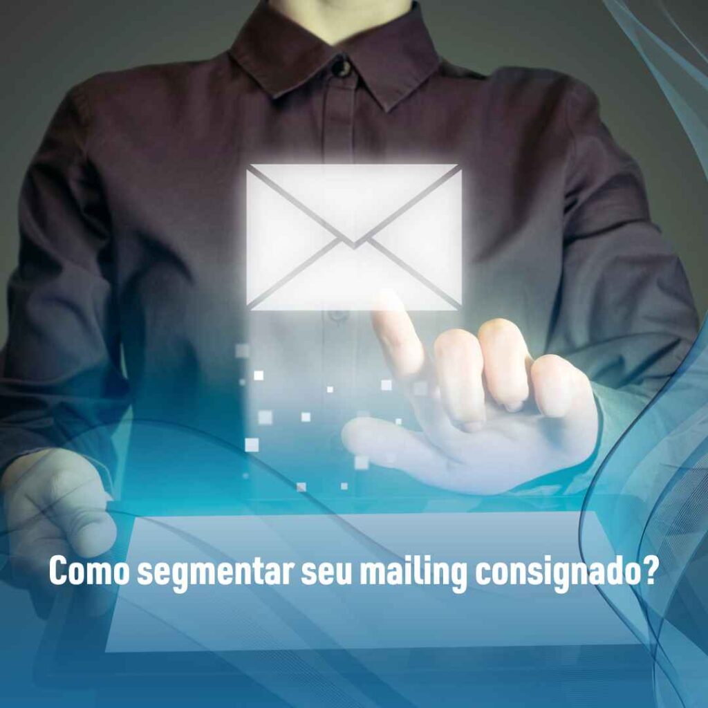 Como segmentar seu mailing consignado?