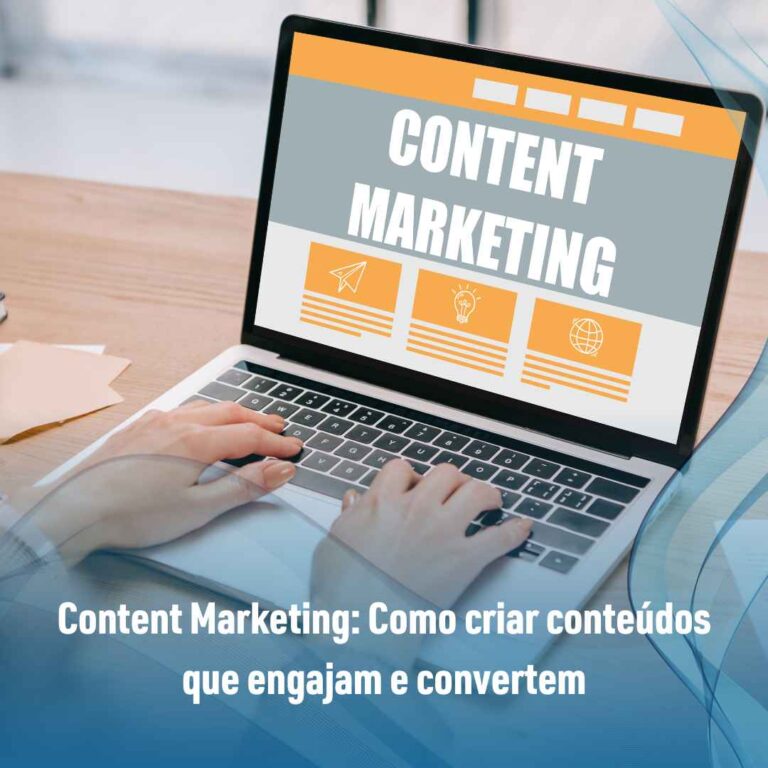 Content Marketing: Como criar conteúdos que engajam e convertem