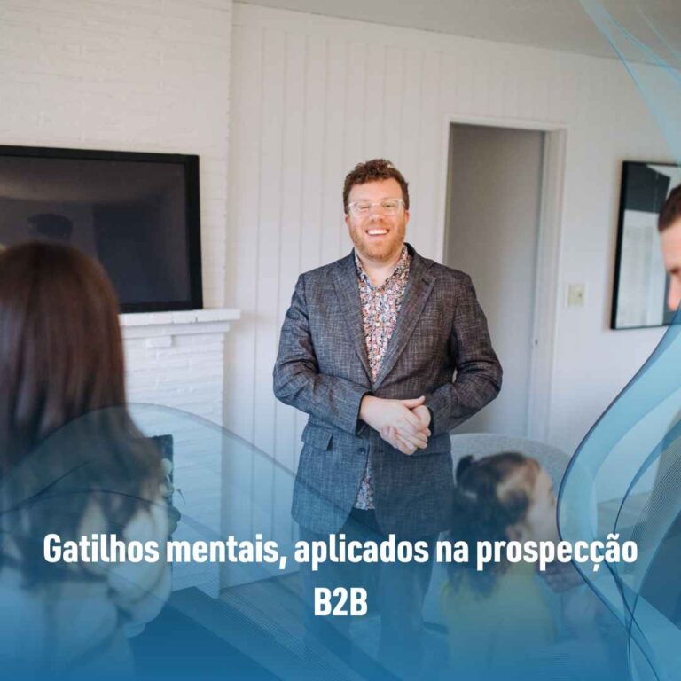 Gatilhos mentais, aplicados na prospecção B2B