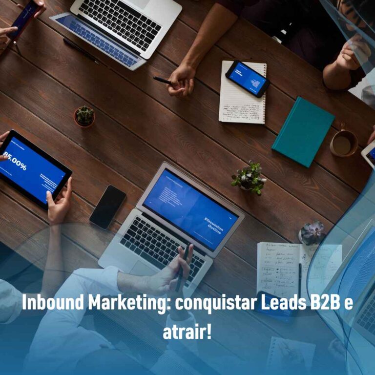 Inbound Marketing: conquistar Leads B2B e atrair!