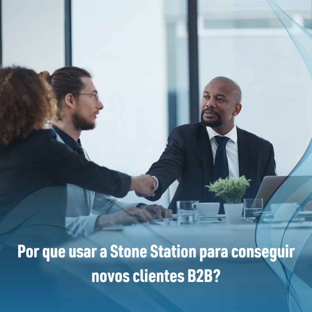 Por que usar a Stone Station para conseguir novos clientes B2B?