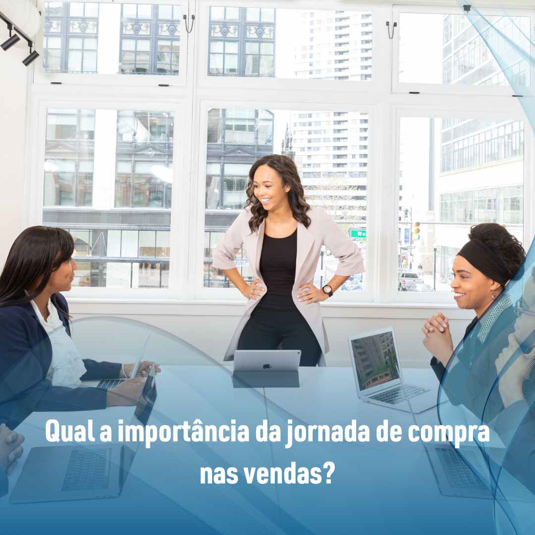 Qual a importância da jornada de compra nas vendas?