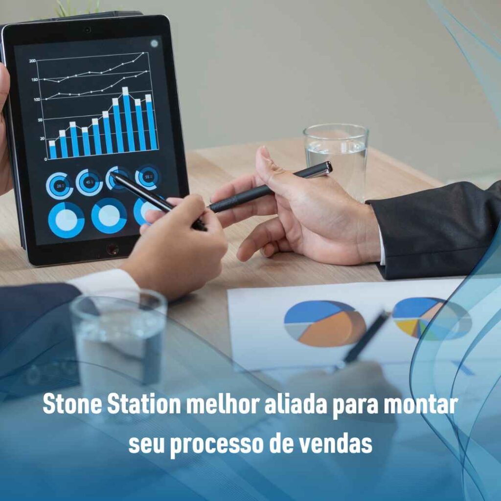 Stone Station melhor aliada para montar seu processo de vendas